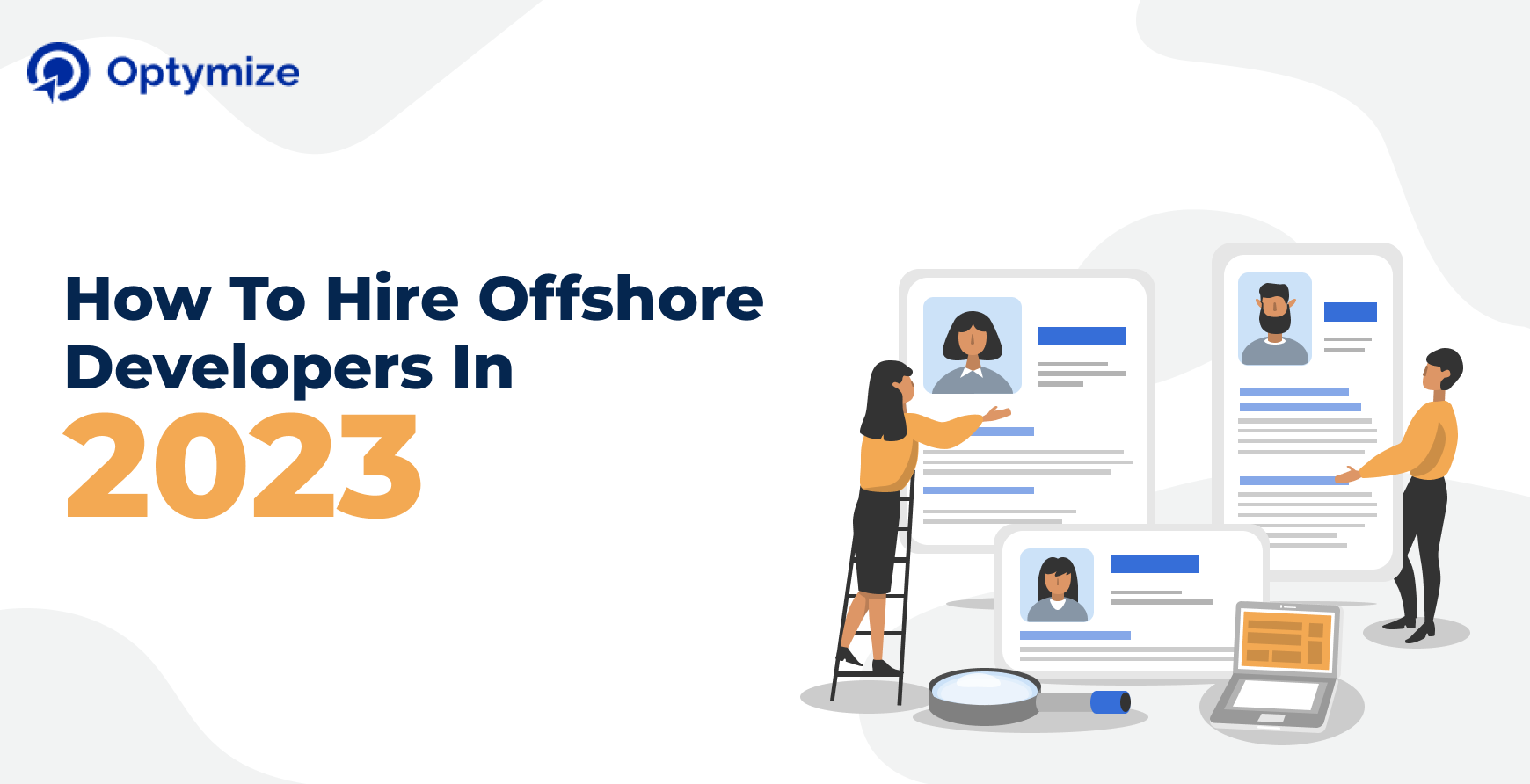 How to Hire Offshore Developers in 2023 | Optymize